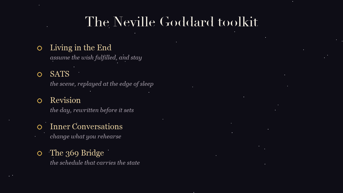A list of Neville Goddard's techniques: living in the end, SATS, revision, inner conversations and the 369 bridge